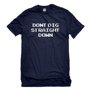 Mens Don't Dig Straight Down Unisex T-shirt