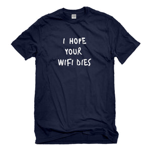 Mens I Hope Your Wifi Dies Unisex T-shirt