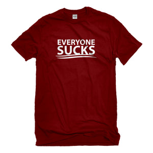 Mens Everyone Sucks Unisex T-shirt
