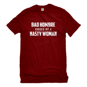 Mens Bad Hombre Raised by a Nasty Woman Unisex T-shirt