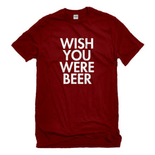 Mens Wish You Were Beer Unisex T-shirt