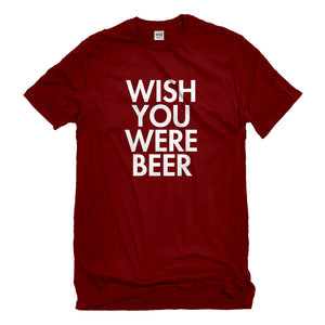 Mens Wish You Were Beer Unisex T-shirt