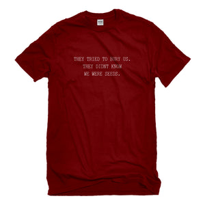 Mens They Tried to Bury Us Unisex T-shirt