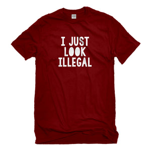 Mens I just Look Illegal Unisex T-shirt