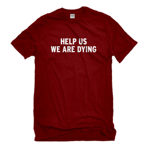 Mens Help Us We Are Dying Unisex T-shirt