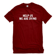 Mens Help Us We Are Dying Unisex T-shirt