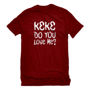 Mens Keke Do you Love me? Unisex T-shirt