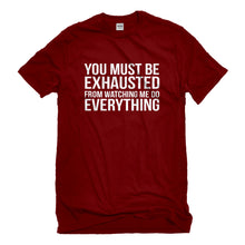 Mens You Must be Exhausted Unisex T-shirt