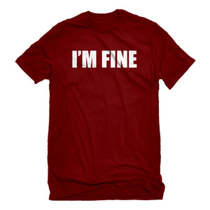 Mens I'm Fine Unisex T-shirt
