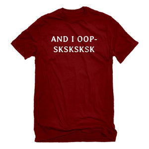 Mens And I OOP- Sksksksk Unisex T-shirt