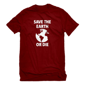 Mens Save the Earth or Die Unisex T-shirt