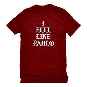 Mens I Feel Like Pablo Unisex T-shirt