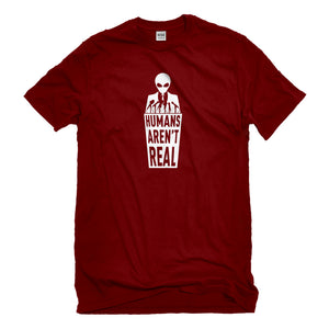 Mens Humans Aren't Real Unisex T-shirt