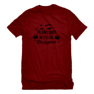 Mens The Bags Under My Eyes are Designer Unisex T-shirt