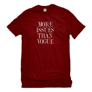 Mens More Issues than Vogue Unisex T-shirt