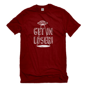 Mens Get in Loser Unisex T-shirt