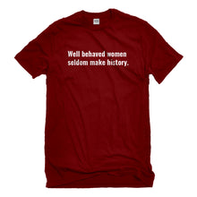 Mens Well Behaved Women Don’t Make History Unisex T-shirt