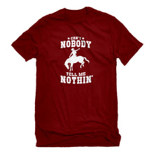 Mens Can't Nobody Tell Me Nothin' Unisex T-shirt