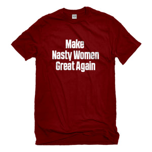 Mens Make Nasty Women Great Again Unisex T-shirt