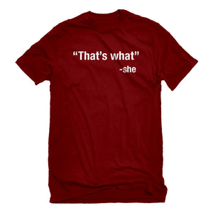 Mens That's What -She Unisex T-shirt