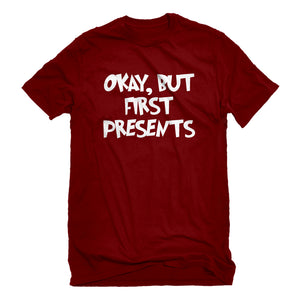 Mens Okay but first, presents. Unisex T-shirt