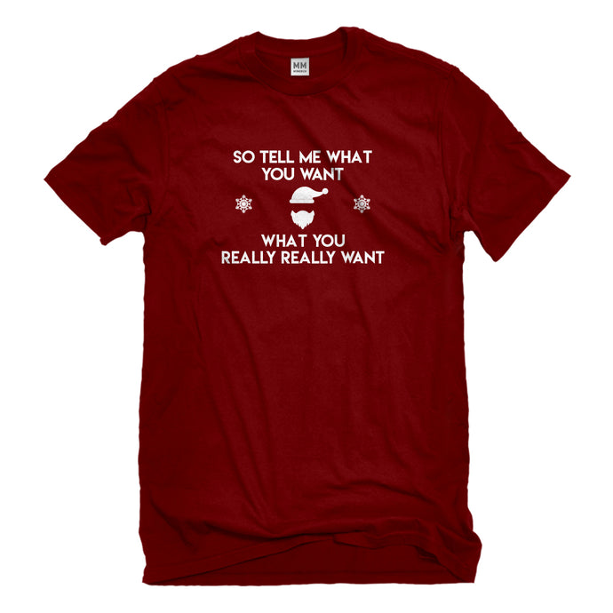 Mens Tell me what you want Unisex T-shirt