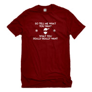 Mens Tell me what you want Unisex T-shirt