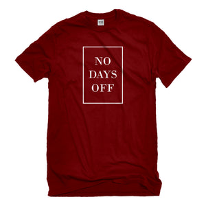 Mens No Days Off Ever Unisex T-shirt