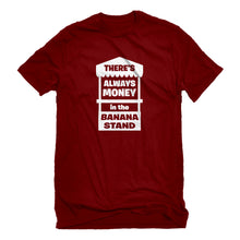 Mens There's Always Money in the Banana Stand Unisex T-shirt