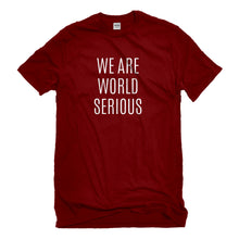 Mens We Are World Serious Unisex T-shirt