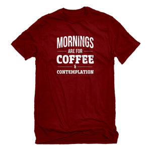 Mens Mornings are for Coffee and Contemplation Unisex T-shirt