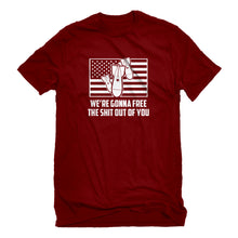 Mens We're Gonna Free the Shit Out of You Unisex T-shirt