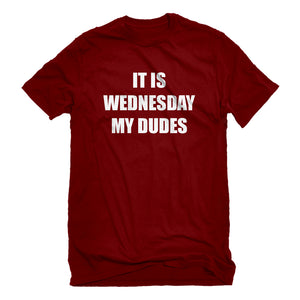 Mens It is Wednesday My Dudes Unisex T-shirt