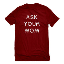 Mens Ask your Mom Unisex T-shirt
