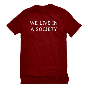 Mens We Live in a Society Unisex T-shirt