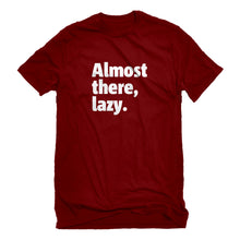 Mens Almost there, lazy. Unisex T-shirt