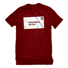 Mens I Know Where You Live Unisex T-shirt