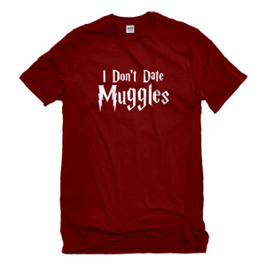 Mens I Don't Date Muggles Unisex T-shirt