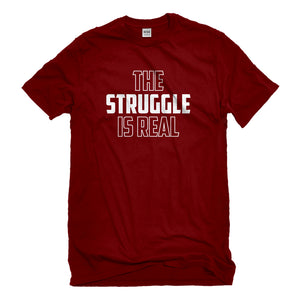 Mens The Struggle is Real Unisex T-shirt