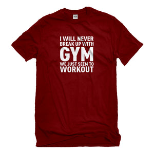 Mens Never Break Up With Gym Unisex T-shirt