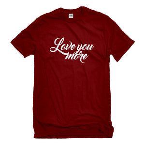 Mens Love You More Unisex T-shirt