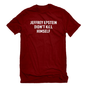 Mens Jeffrey Epstein Didn't Kill Himself Unisex T-shirt
