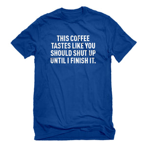 Mens This Coffee Tastes Like Shutup Unisex T-shirt