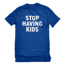 Mens STOP HAVING KIDS Unisex T-shirt