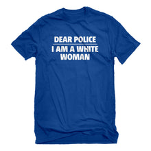 Mens Dear Police: I am a white woman. Unisex T-shirt