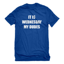 Mens It is Wednesday My Dudes Unisex T-shirt