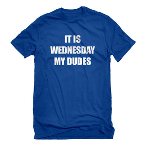 Mens It is Wednesday My Dudes Unisex T-shirt