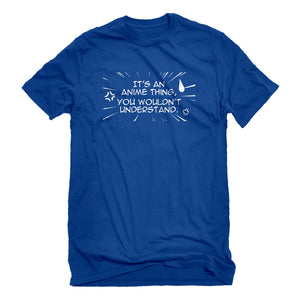 Mens Its an Anime Thing Unisex T-shirt