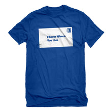 Mens I Know Where You Live Unisex T-shirt
