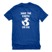 Mens Save the Earth or Die Unisex T-shirt